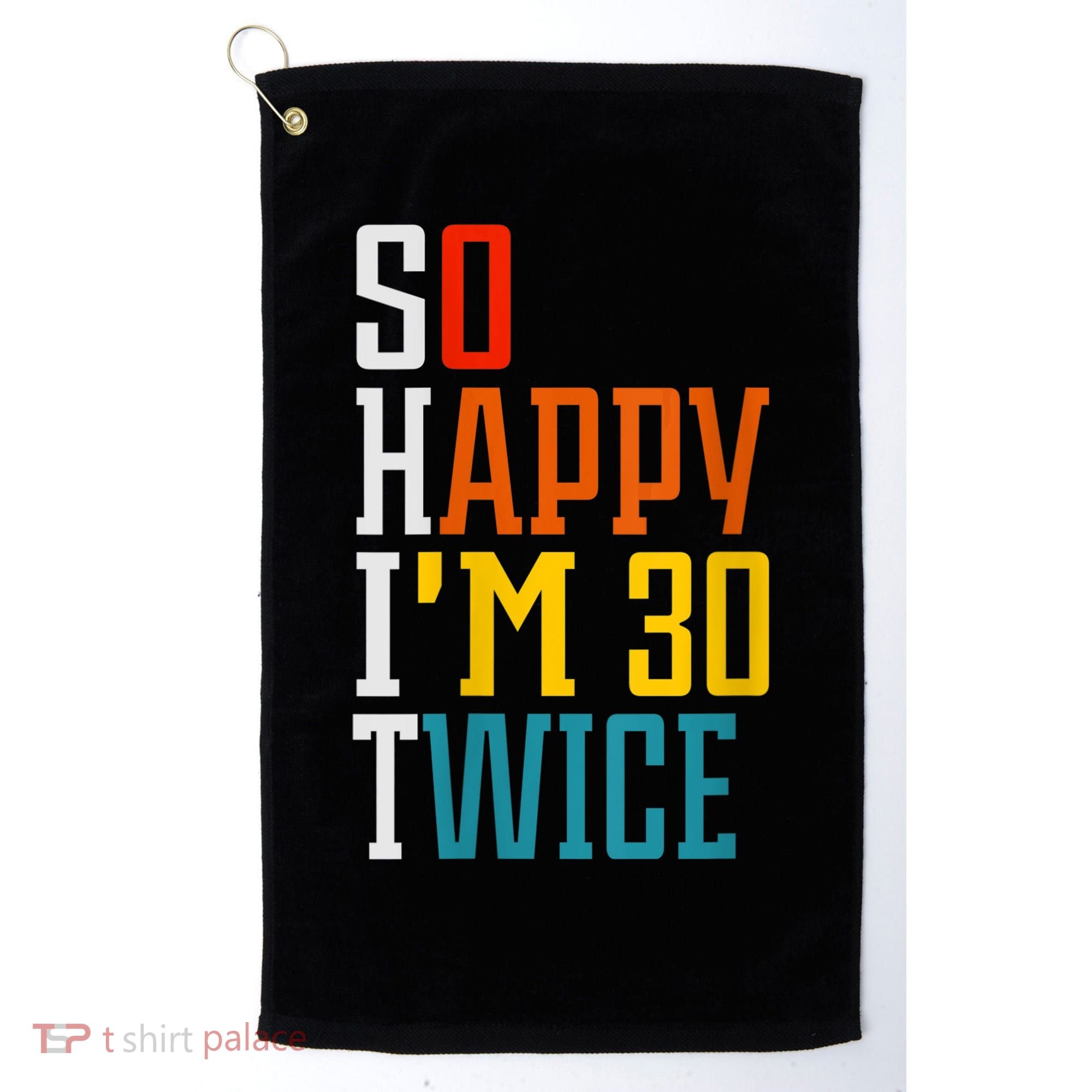 WoM.e.ns So Happy I'm 30 Twice Funny 60th Birthday Gift V-Neck Golf Towel