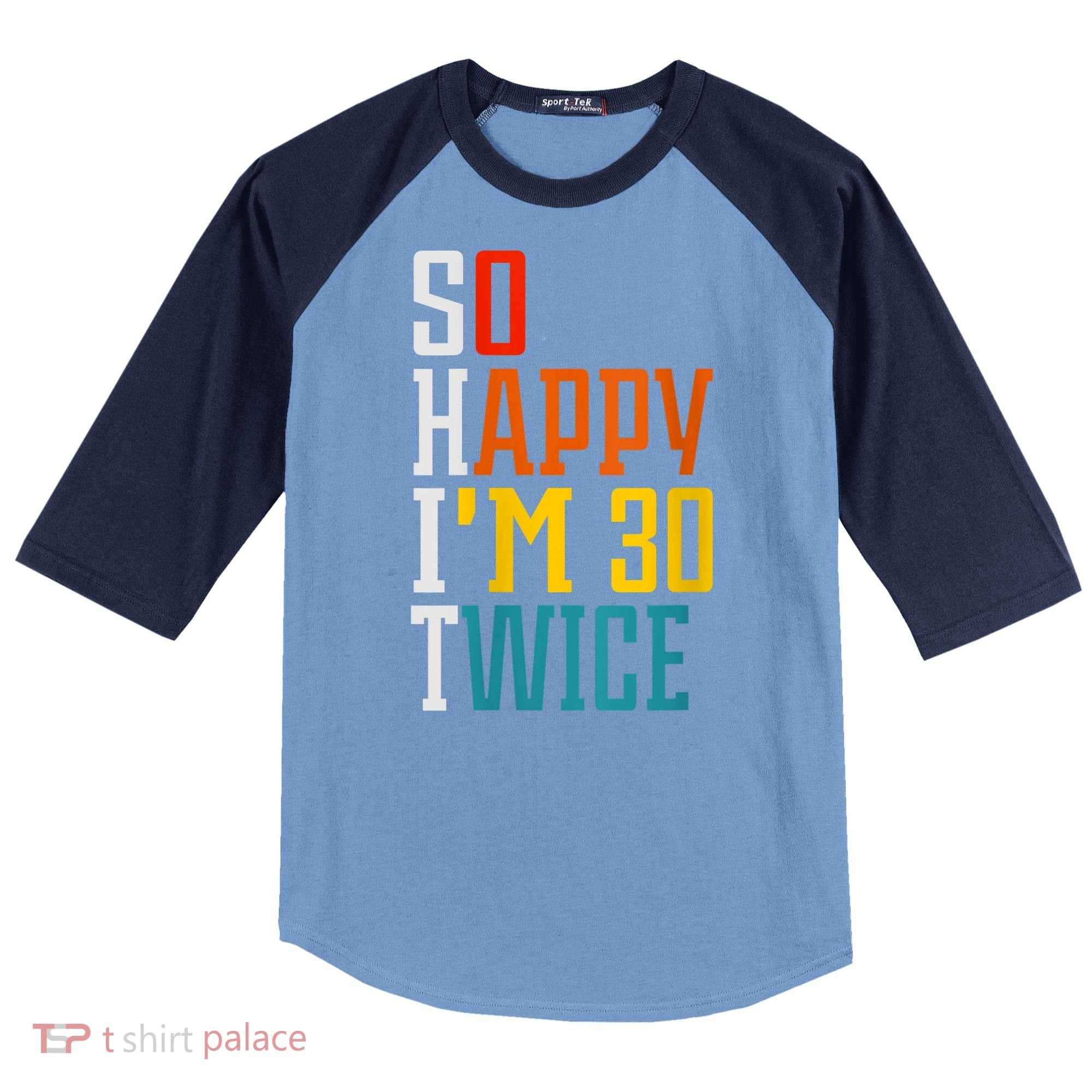 WoM.e.ns So Happy I'm 30 Twice Funny 60th Birthday Gift V-Neck Raglan Baseball Sleeve Shirt