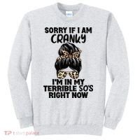 Wo Sorry If I Am Cranky I'm In My Terrible 50'S Right Now Sweatshirt thumb 0
