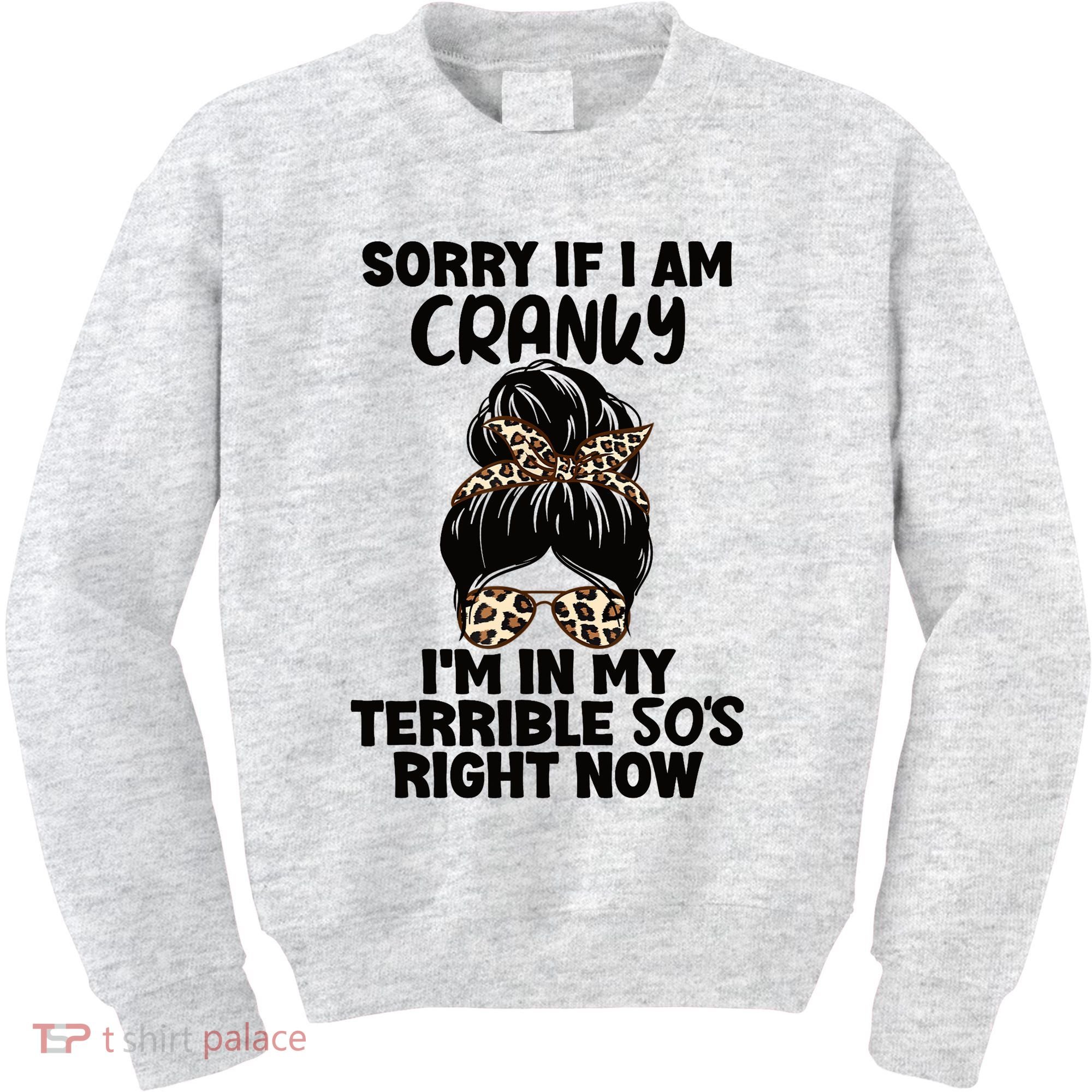 Wo Sorry If I Am Cranky I'm In My Terrible 50'S Right Now Kids Sweatshirt