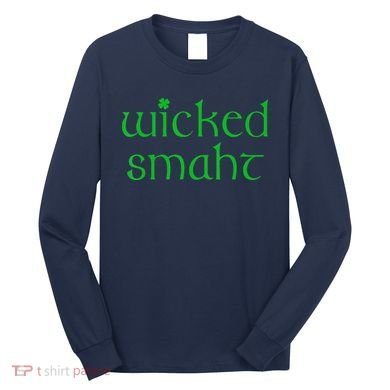 Wicked Smart Irish Boston Funny St Patricks Day Long Sleeve Shirt