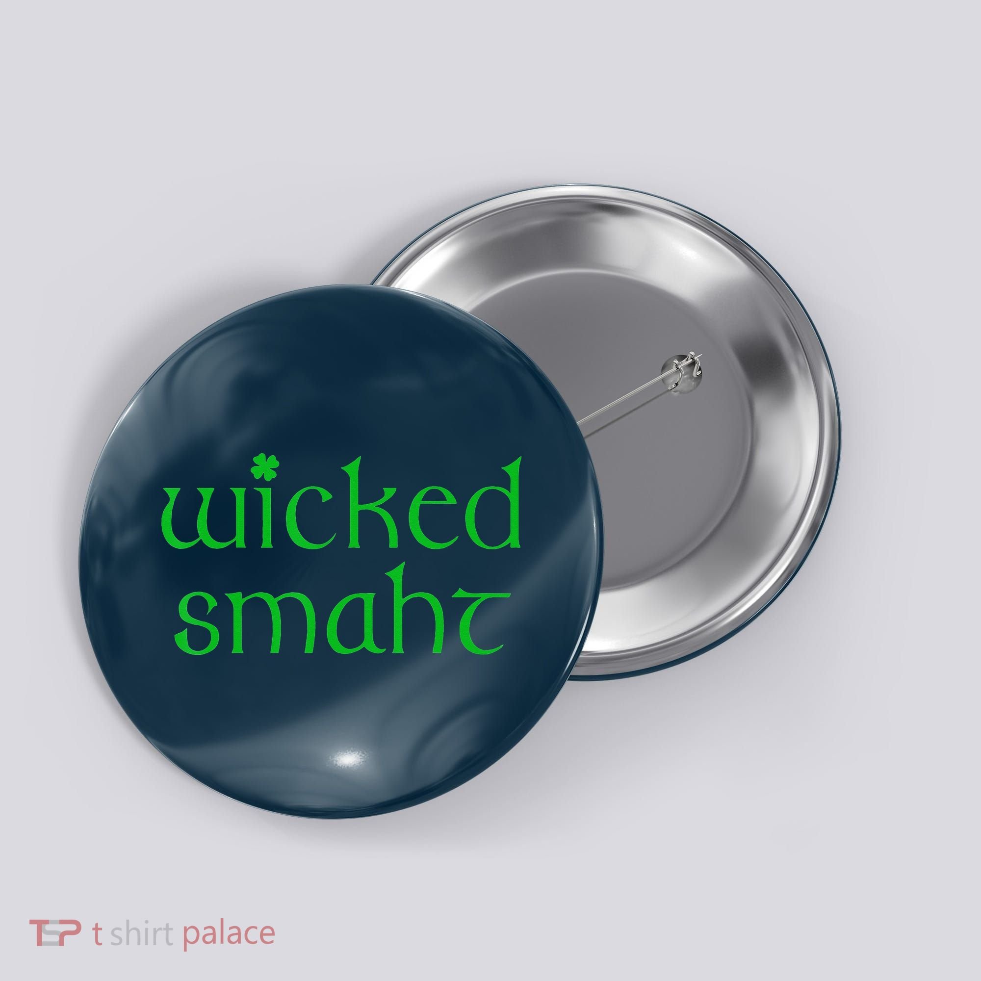 Wicked Smart Irish Boston Funny St Patricks Day Button