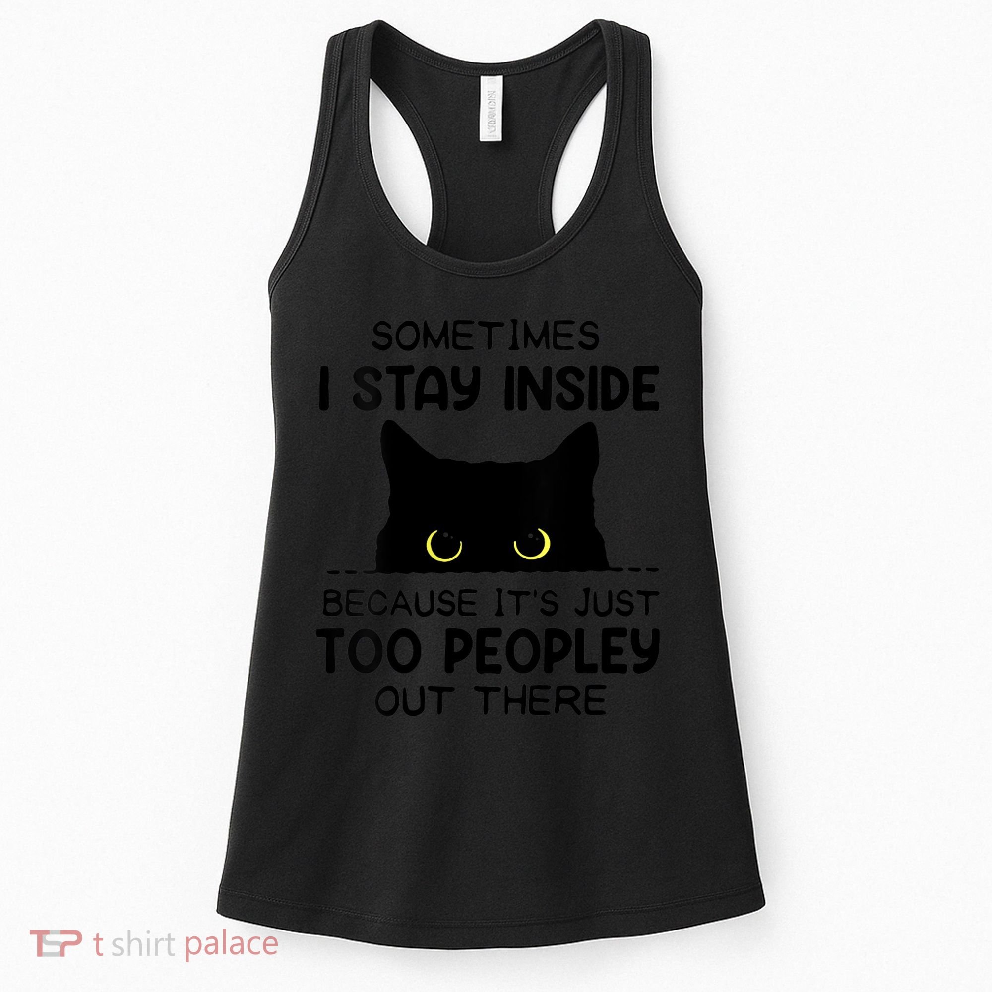 Womens Sometimes I Stay Inside It's Too Peopley Out There Bleached Women's Tank Top