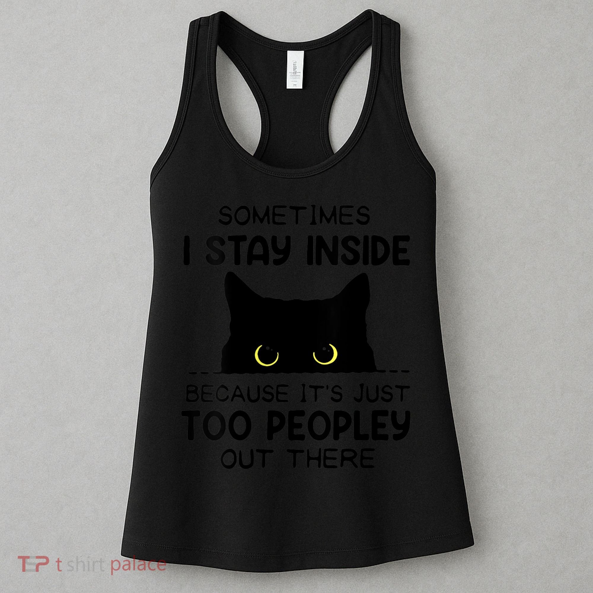 Womens Sometimes I Stay Inside It's Too Peopley Out There Bleached Women's Tank Top
