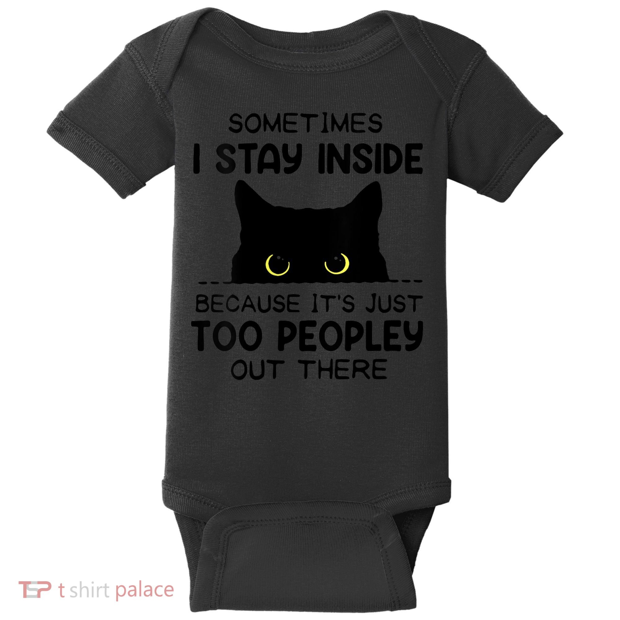 Womens Sometimes I Stay Inside It's Too Peopley Out There Bleached Baby Bodysuit
