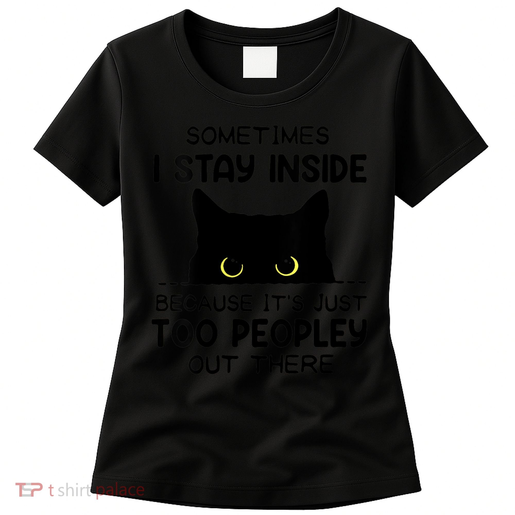 Womens Sometimes I Stay Inside It's Too Peopley Out There Bleached Women's T-Shirt