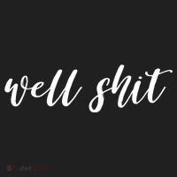 Well Shit In White Salty Sarcastic Funny Swear Word Cool Gift Women's Sweatshirt thumb 2