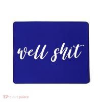 Well Shit In White Salty Sarcastic Funny Swear Word Cool Gift Mousepad thumb 0