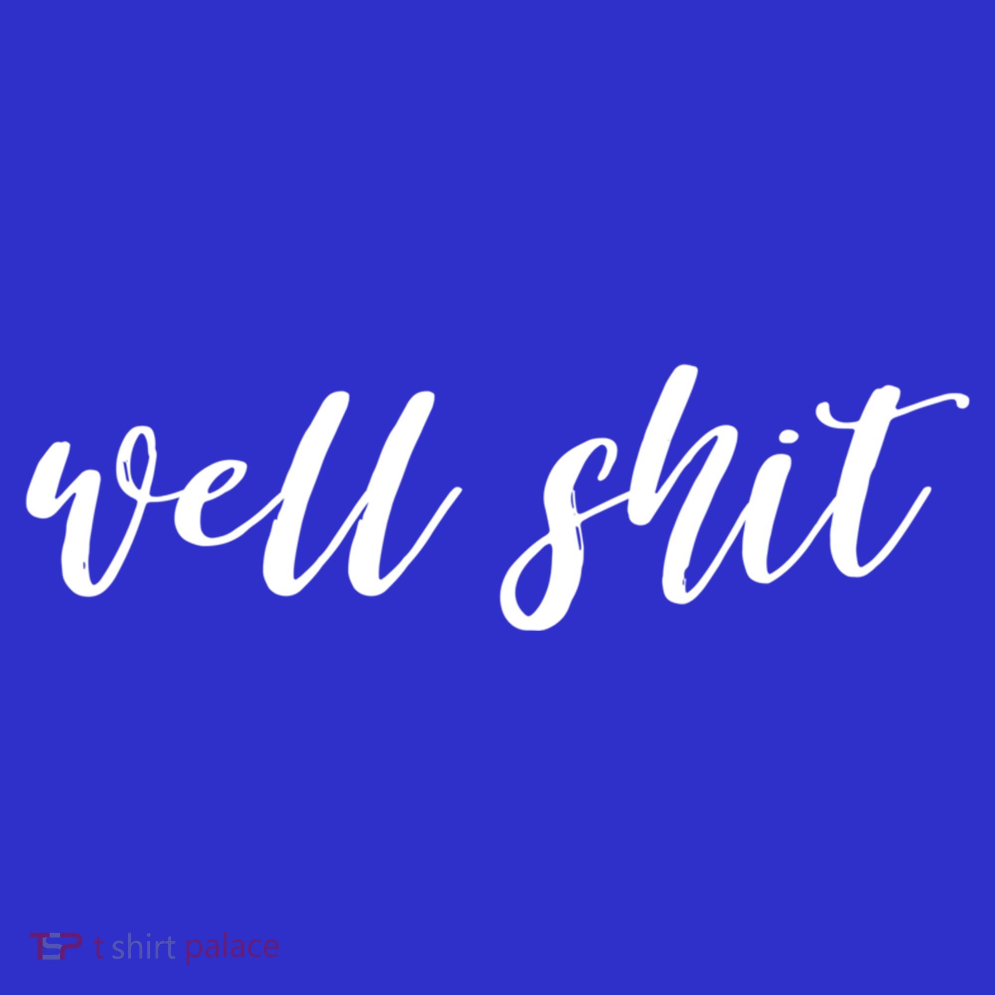 Well Shit In White Salty Sarcastic Funny Swear Word Cool Gift Women's Tank Top