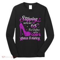 Wo Stepping Into My 65th Birthday With God's Grace & Mercy Long Sleeve Shirt thumb 0