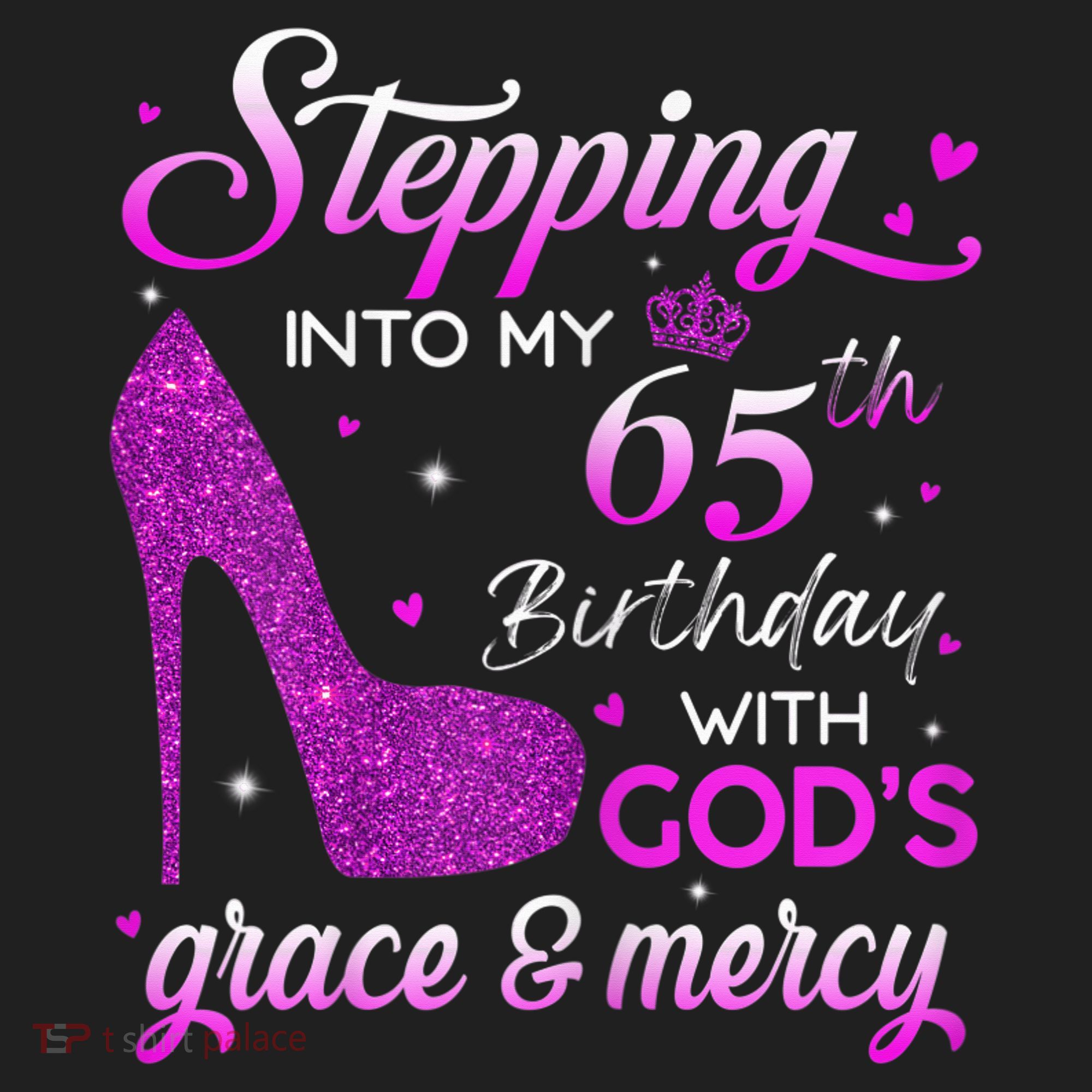 Wo Stepping Into My 65th Birthday With God's Grace & Mercy Hat