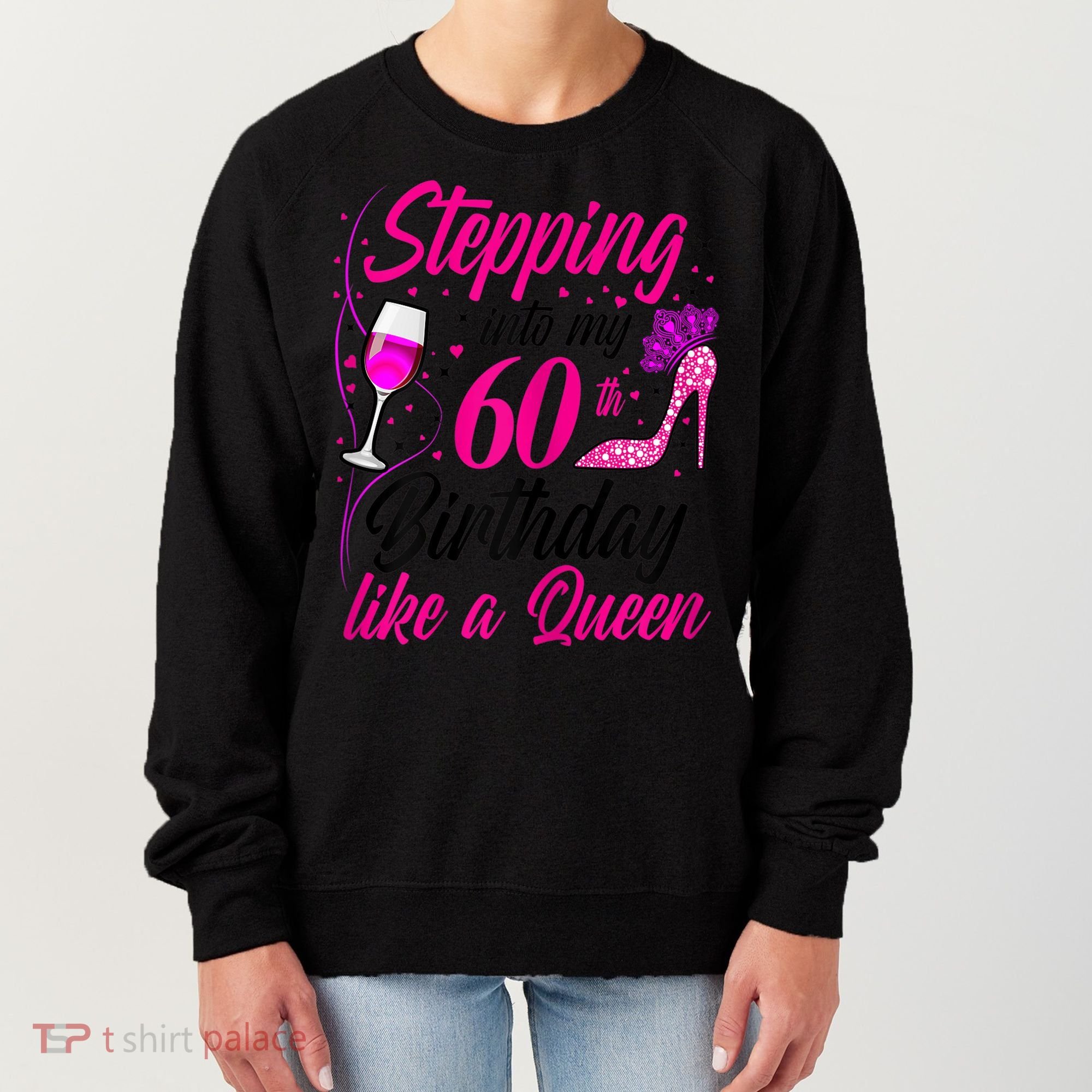 WoM.e.ns Stepping into my 60th Birthday like a Queen I 60th Birthday Women's Sweatshirt