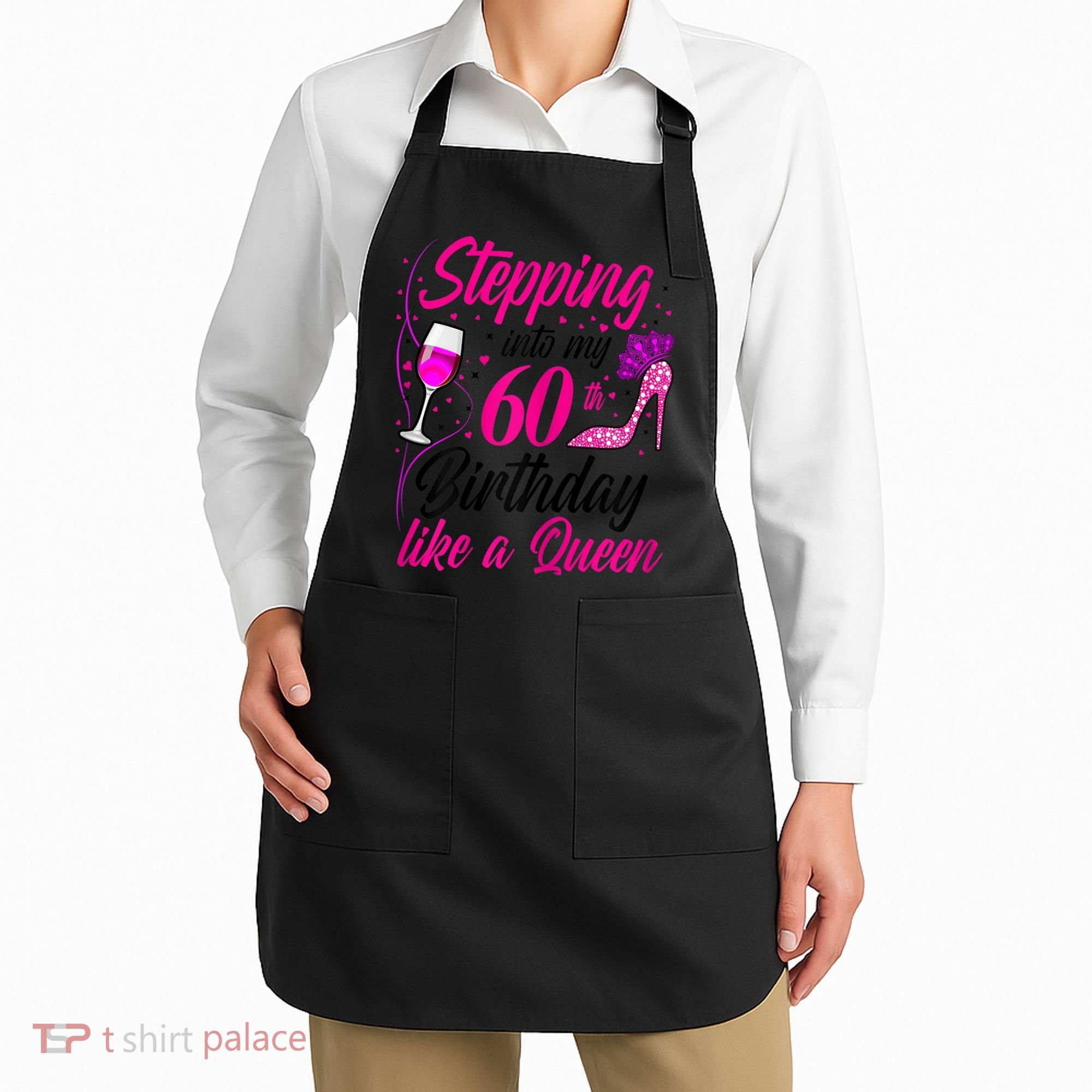 WoM.e.ns Stepping into my 60th Birthday like a Queen I 60th Birthday Apron