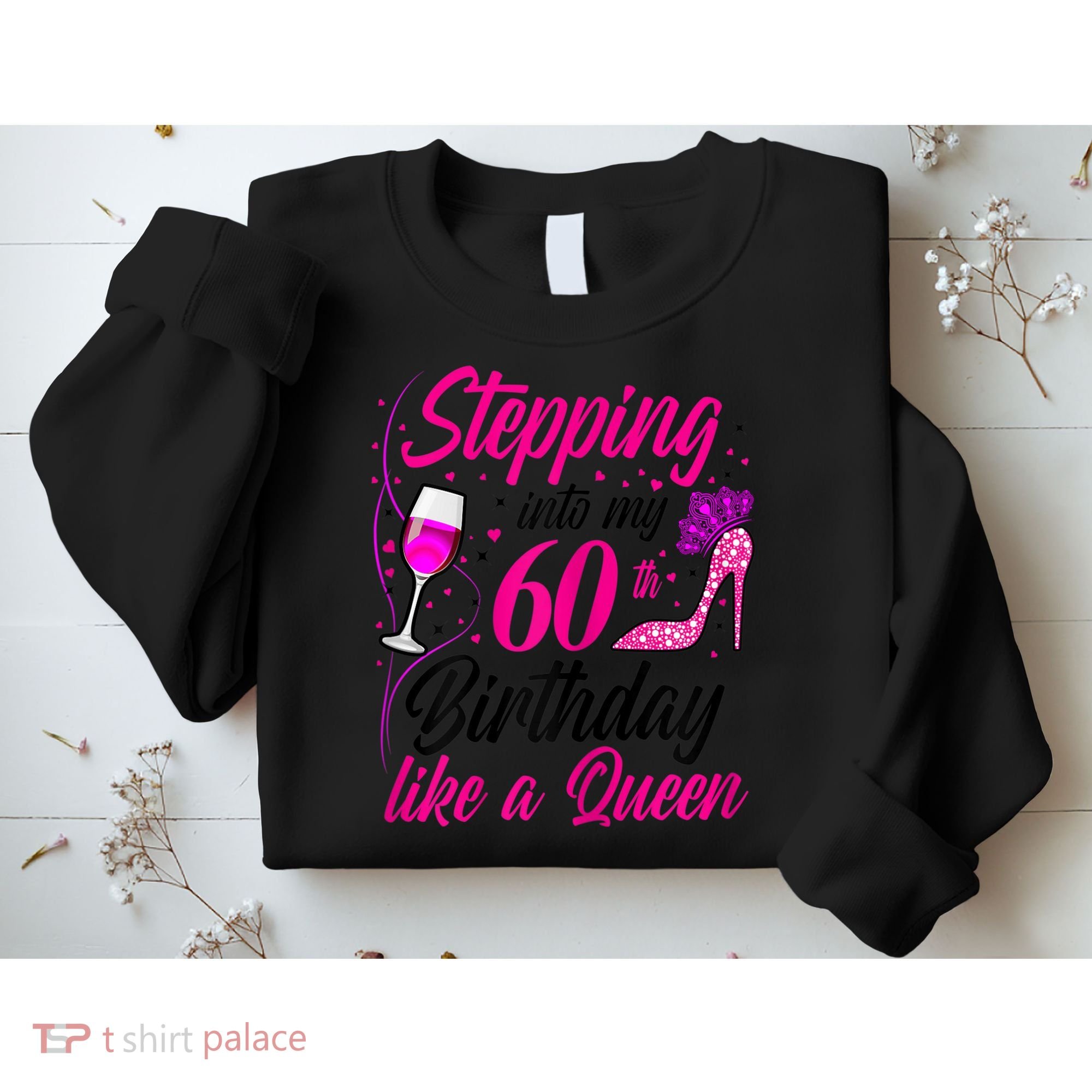 WoM.e.ns Stepping into my 60th Birthday like a Queen I 60th Birthday Sweatshirt