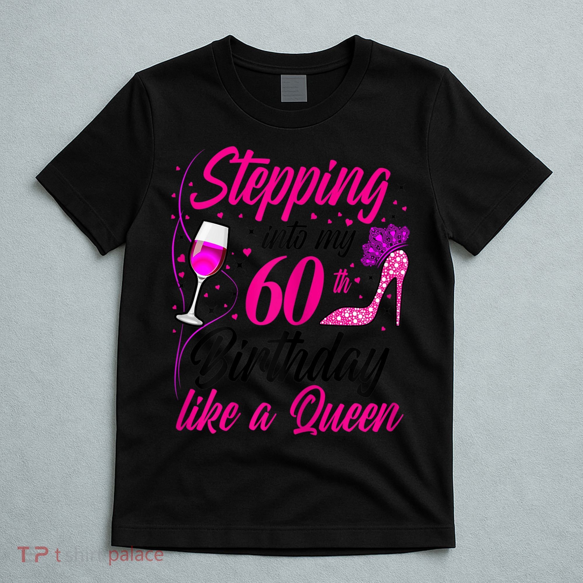 WoM.e.ns Stepping into my 60th Birthday like a Queen I 60th Birthday T-Shirt