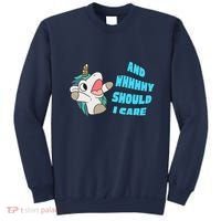 WHY SHOULD I CARE UNICORN GIFTS FUNNY SARCASTIC Sweatshirt thumb 0