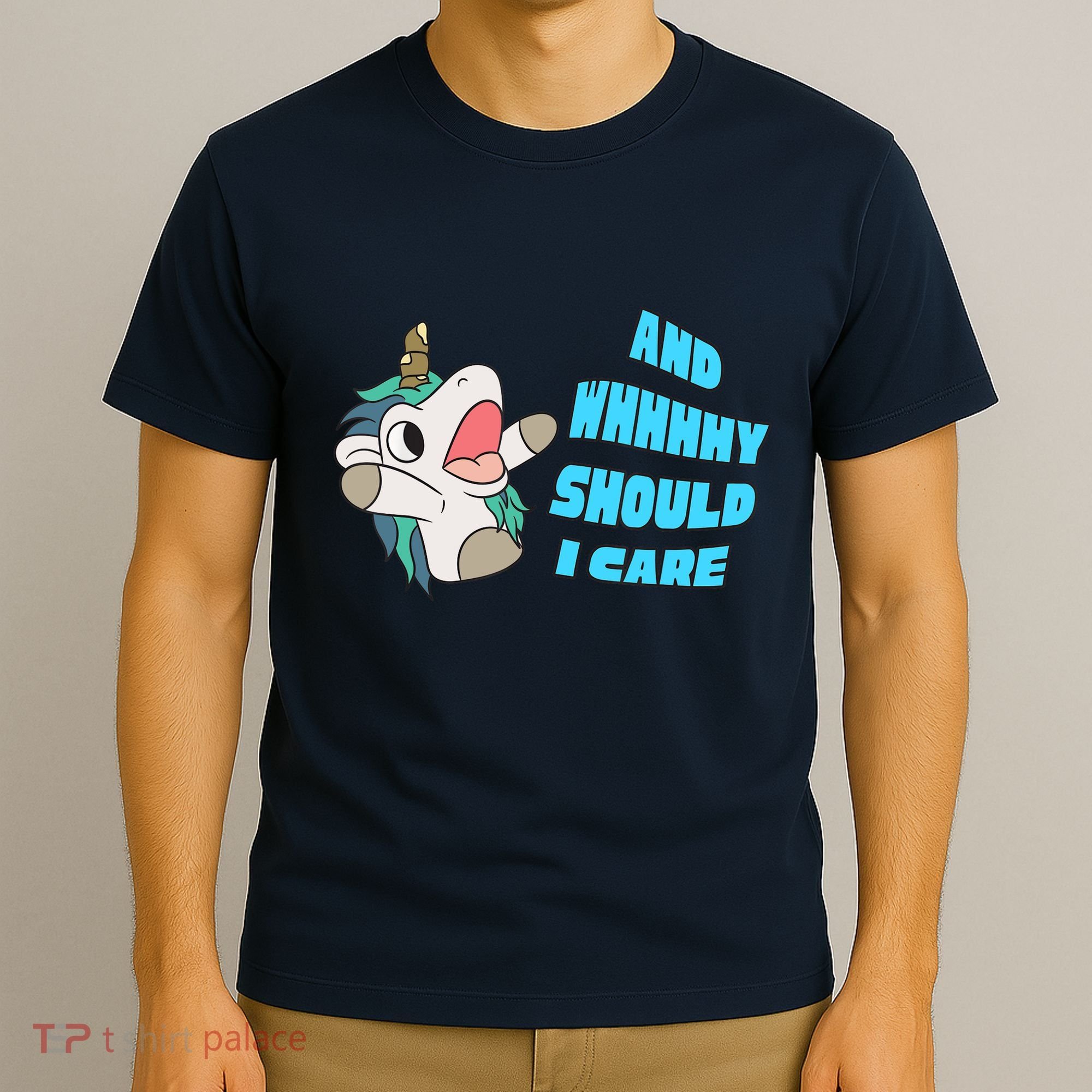 WHY SHOULD I CARE UNICORN GIFTS FUNNY SARCASTIC T-Shirt