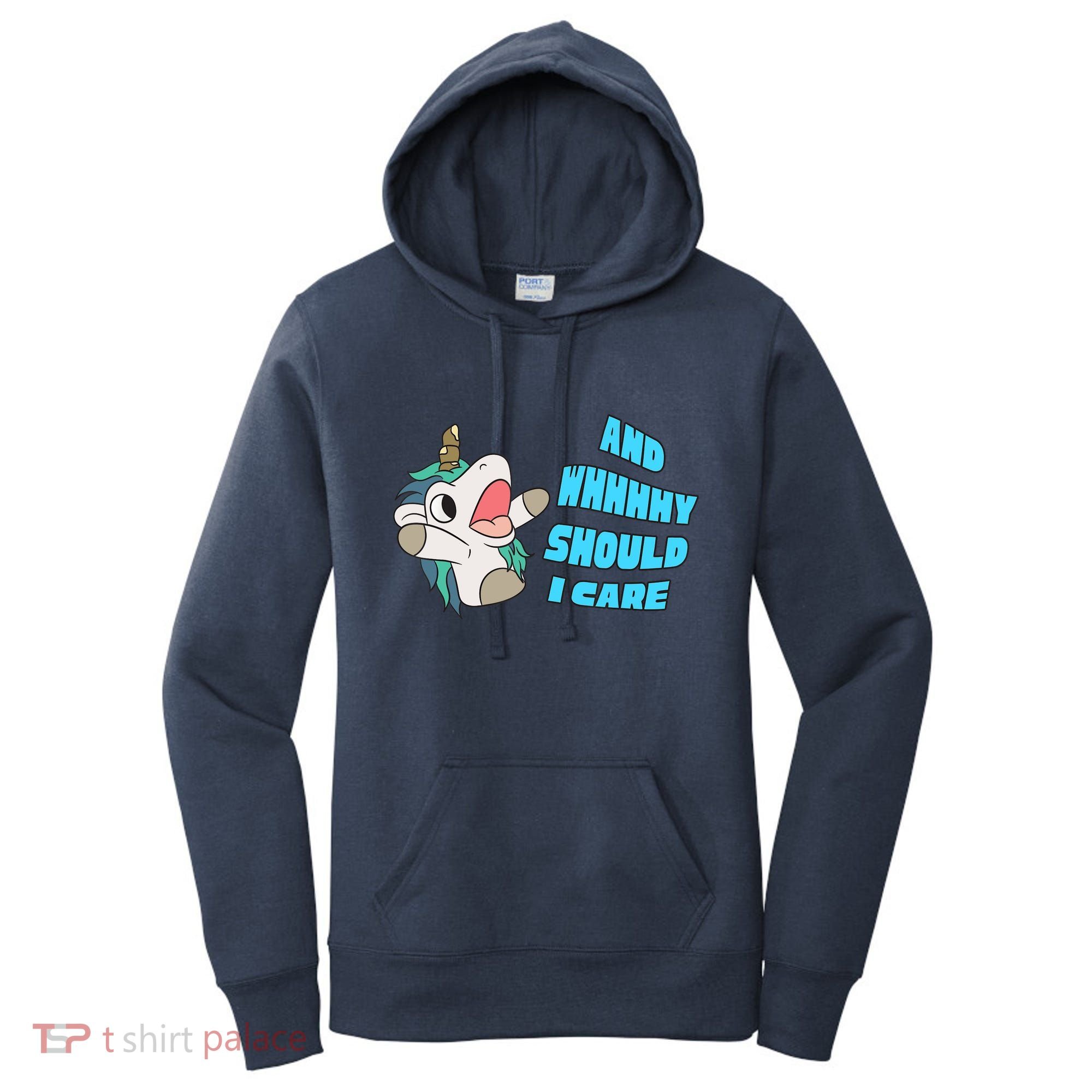WHY SHOULD I CARE UNICORN GIFTS FUNNY SARCASTIC Women's Hoodie