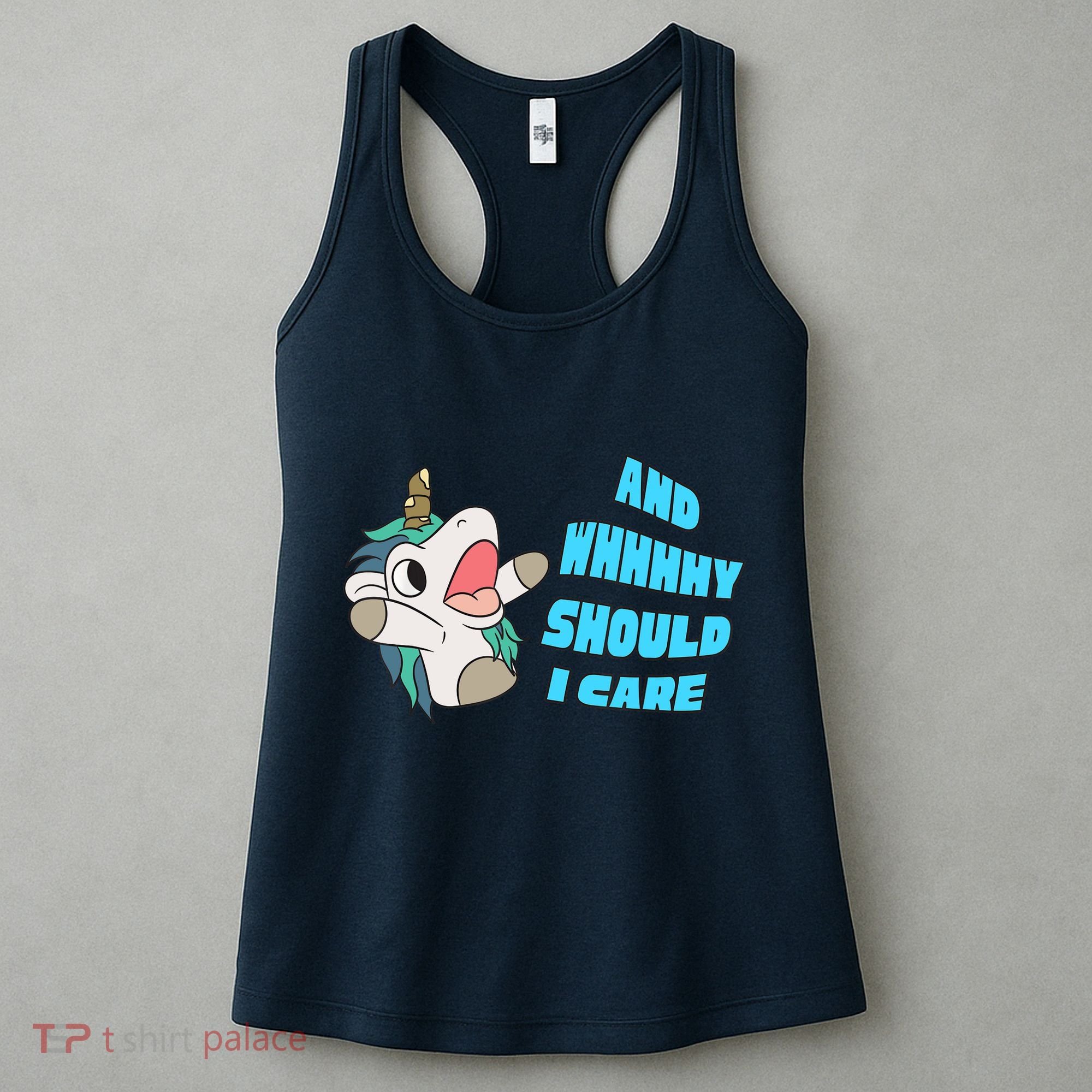 WHY SHOULD I CARE UNICORN GIFTS FUNNY SARCASTIC Women's Tank Top