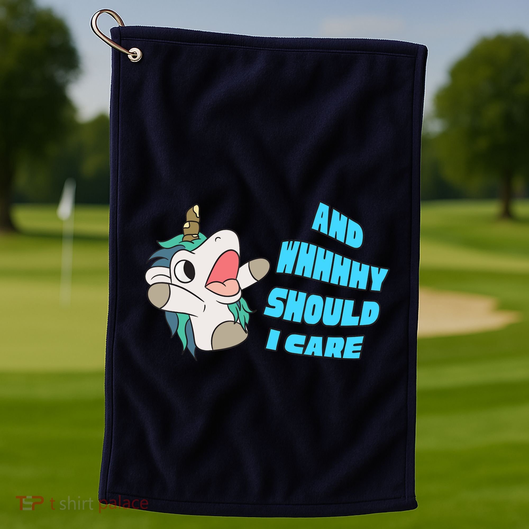 WHY SHOULD I CARE UNICORN GIFTS FUNNY SARCASTIC Golf Towel
