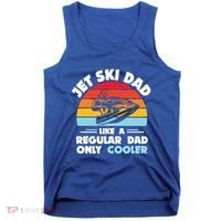 Water Sport Jet Ski Dad Like A Regular Dad Only Cooler Gift Tank Top thumb 0
