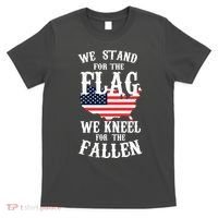 We Stand For The Flag Kneel For The Fallen T-Shirt thumb 0