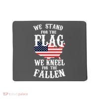 We Stand For The Flag Kneel For The Fallen Mousepad thumb 0
