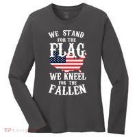 We Stand For The Flag Kneel For The Fallen Women's Long Sleeve Shirt thumb 0