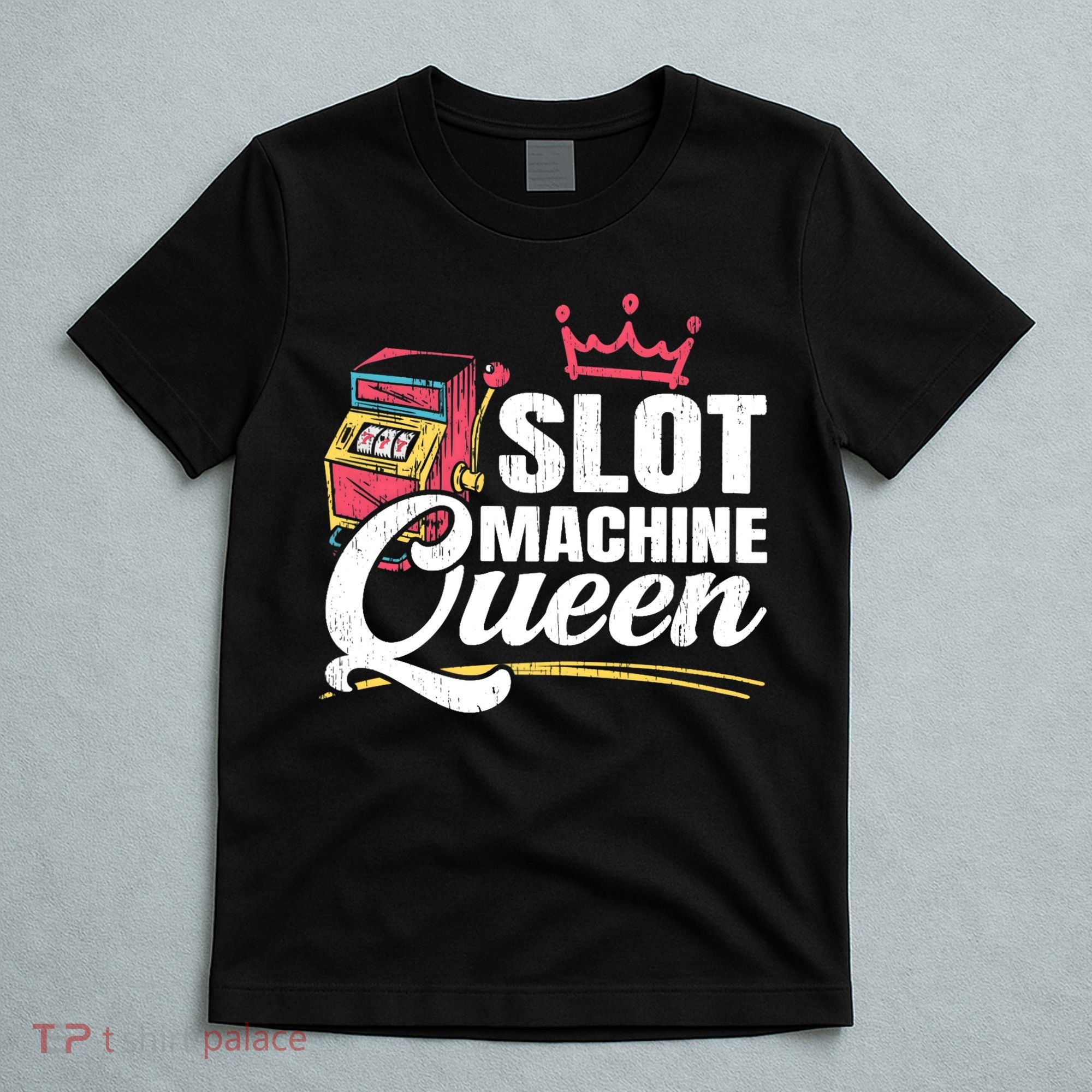 Wo Slot Machine Queen Casino Gambling Roulette Games Gambler T-Shirt