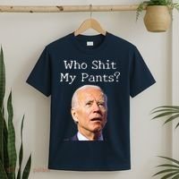 Who Shit My Pants Funny Anti Joe Biden T-Shirt thumb 2