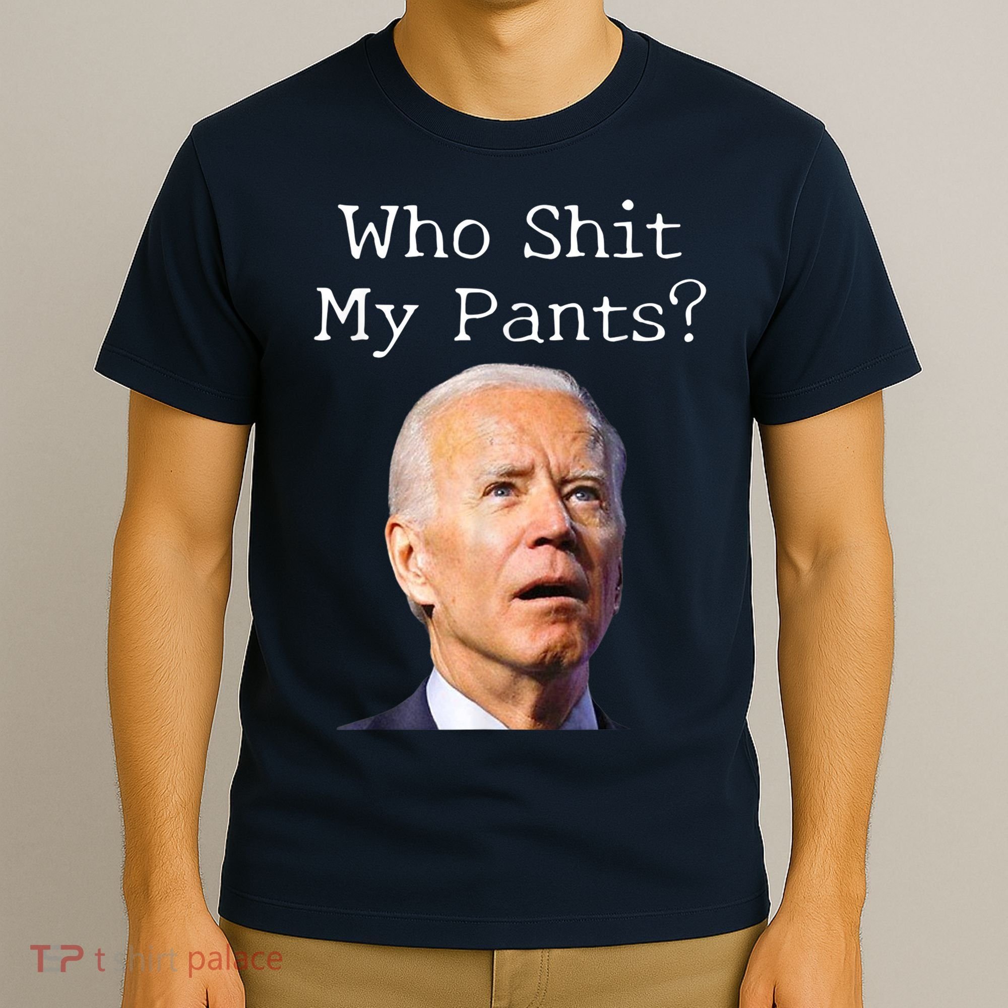 Who Shit My Pants Funny Anti Joe Biden T-Shirt
