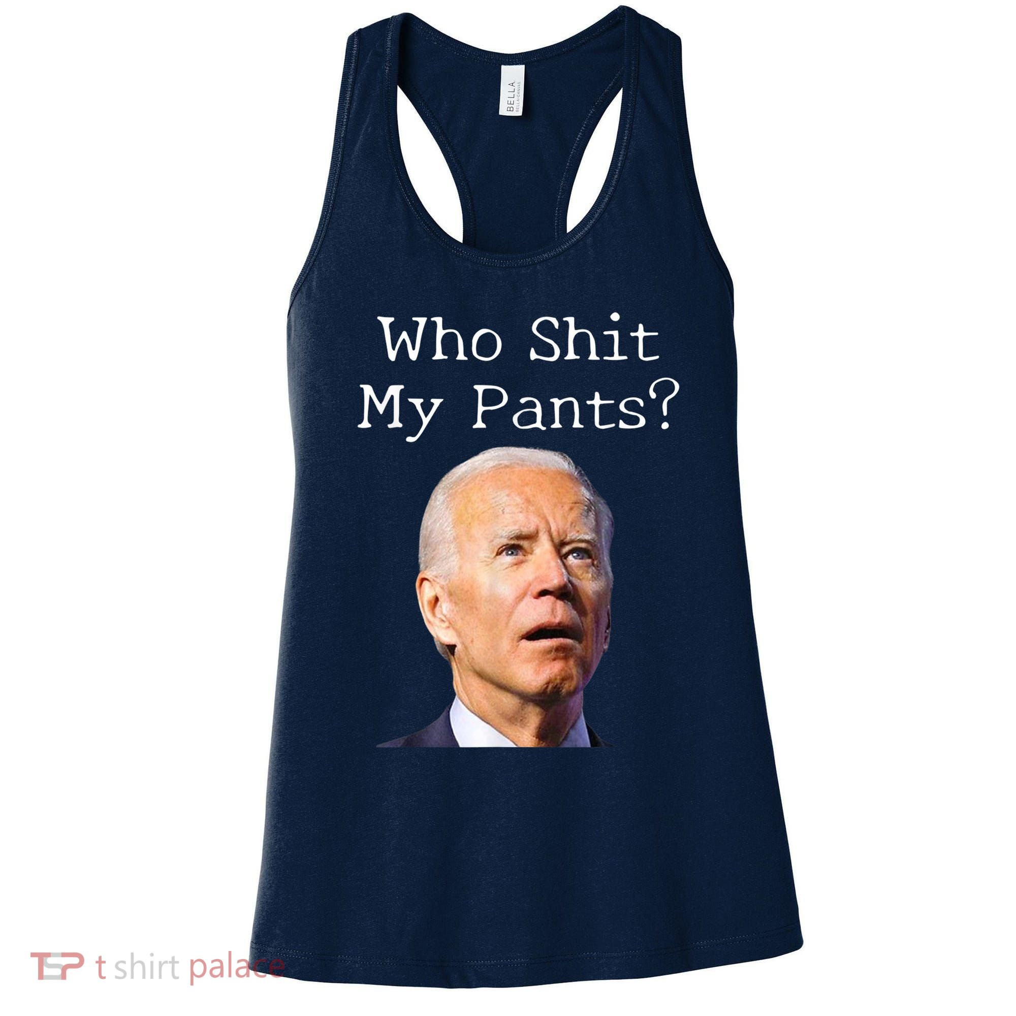 Who Shit My Pants Funny Anti Joe Biden Women's Tank Top