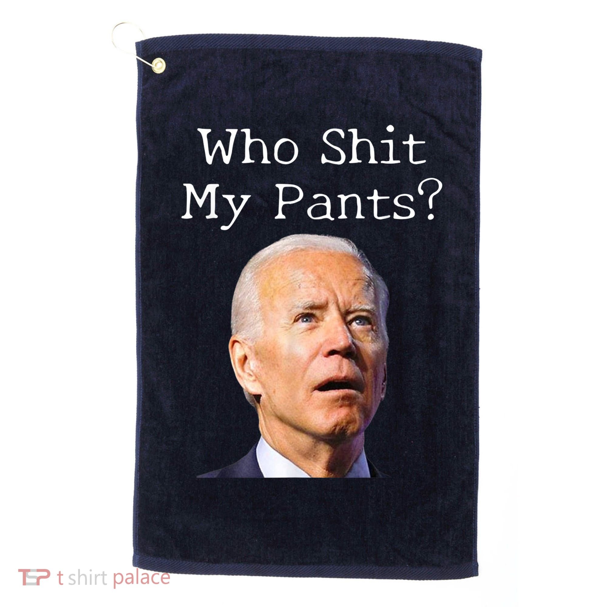 Who Shit My Pants Funny Anti Joe Biden Golf Towel