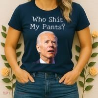Who Shit My Pants Funny Anti Joe Biden Women's T-Shirt thumb 2