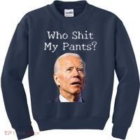 Who Shit My Pants Funny Anti Joe Biden Kids Sweatshirt thumb 0