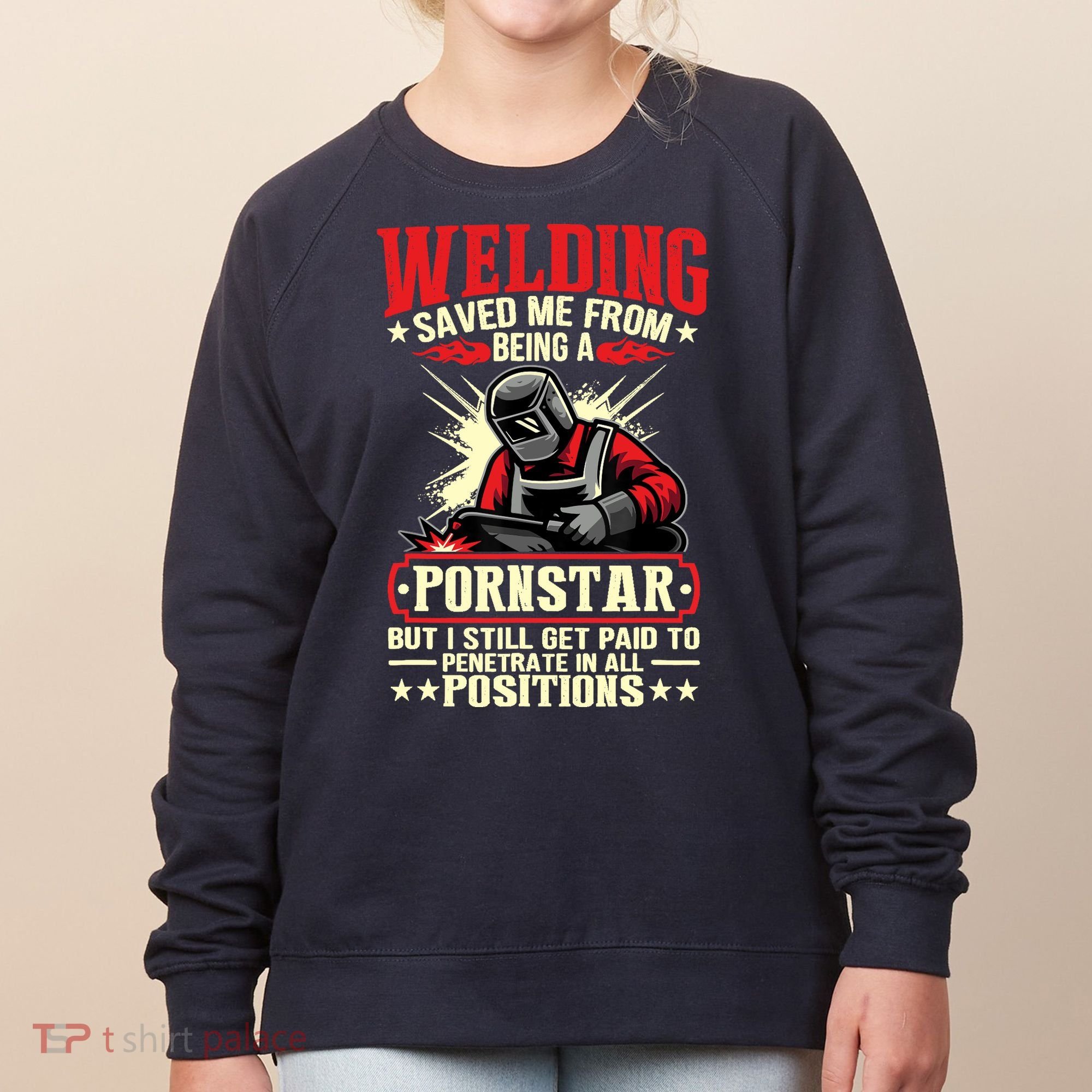 Welding Saved Me From Being A Pornstar But I Still Get Paid Women's Sweatshirt