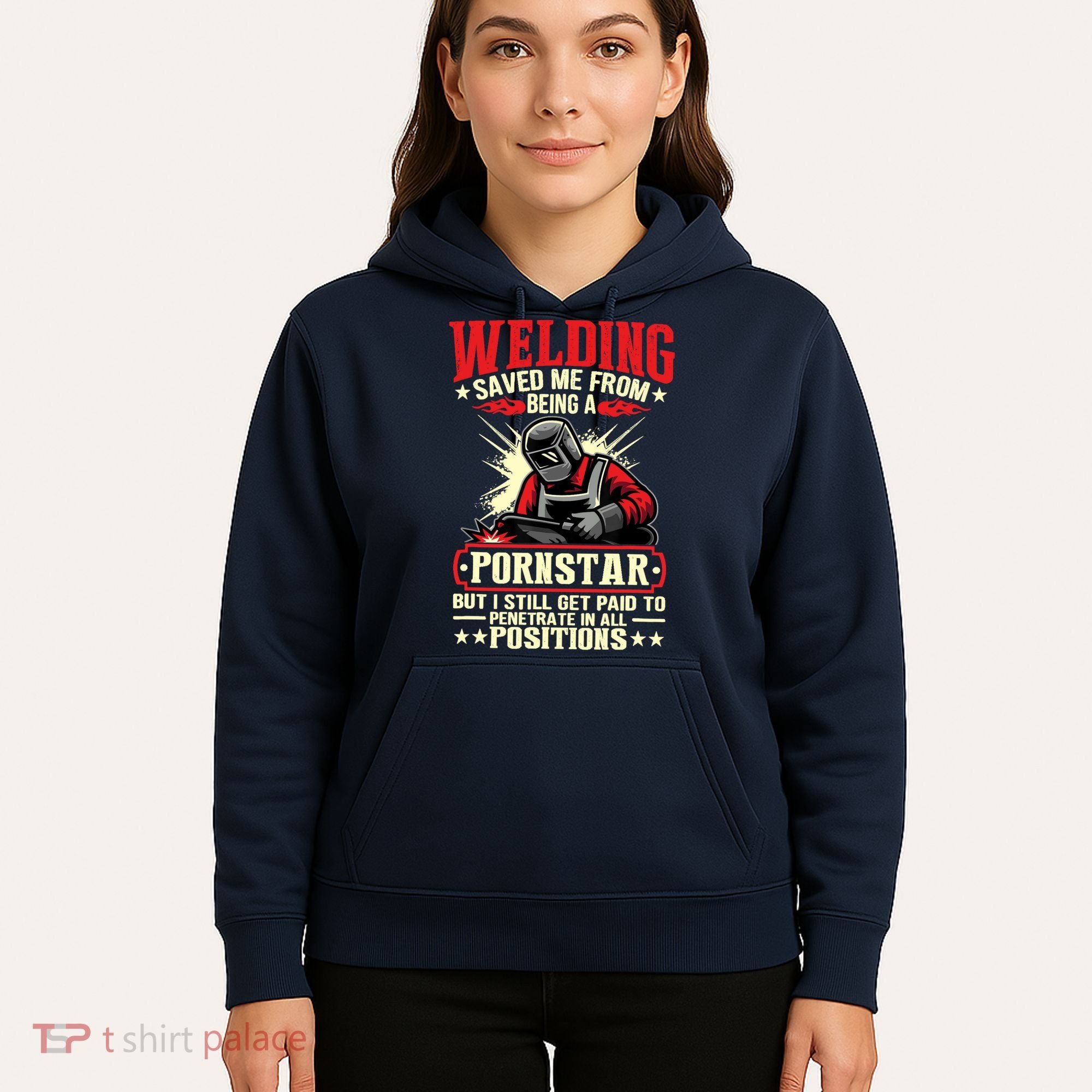 Welding Saved Me From Being A Pornstar But I Still Get Paid Hoodie