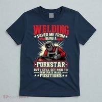 Welding Saved Me From Being A Pornstar But I Still Get Paid T-Shirt thumb 5
