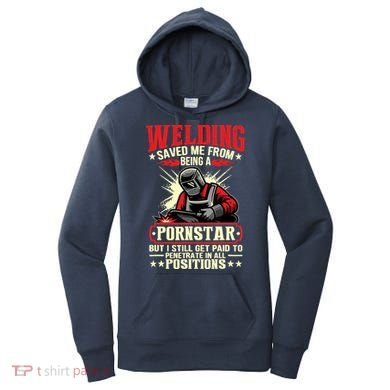 Welding Saved Me From Being A Pornstar But I Still Get Paid Women's Hoodie
