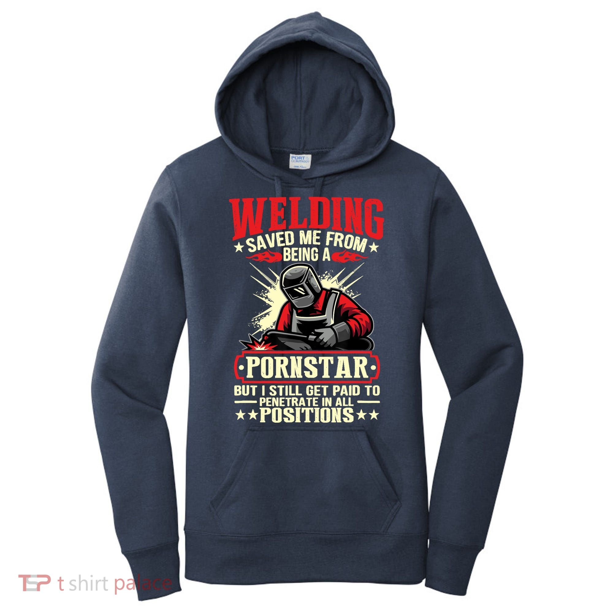 Welding Saved Me From Being A Pornstar But I Still Get Paid Women's Hoodie