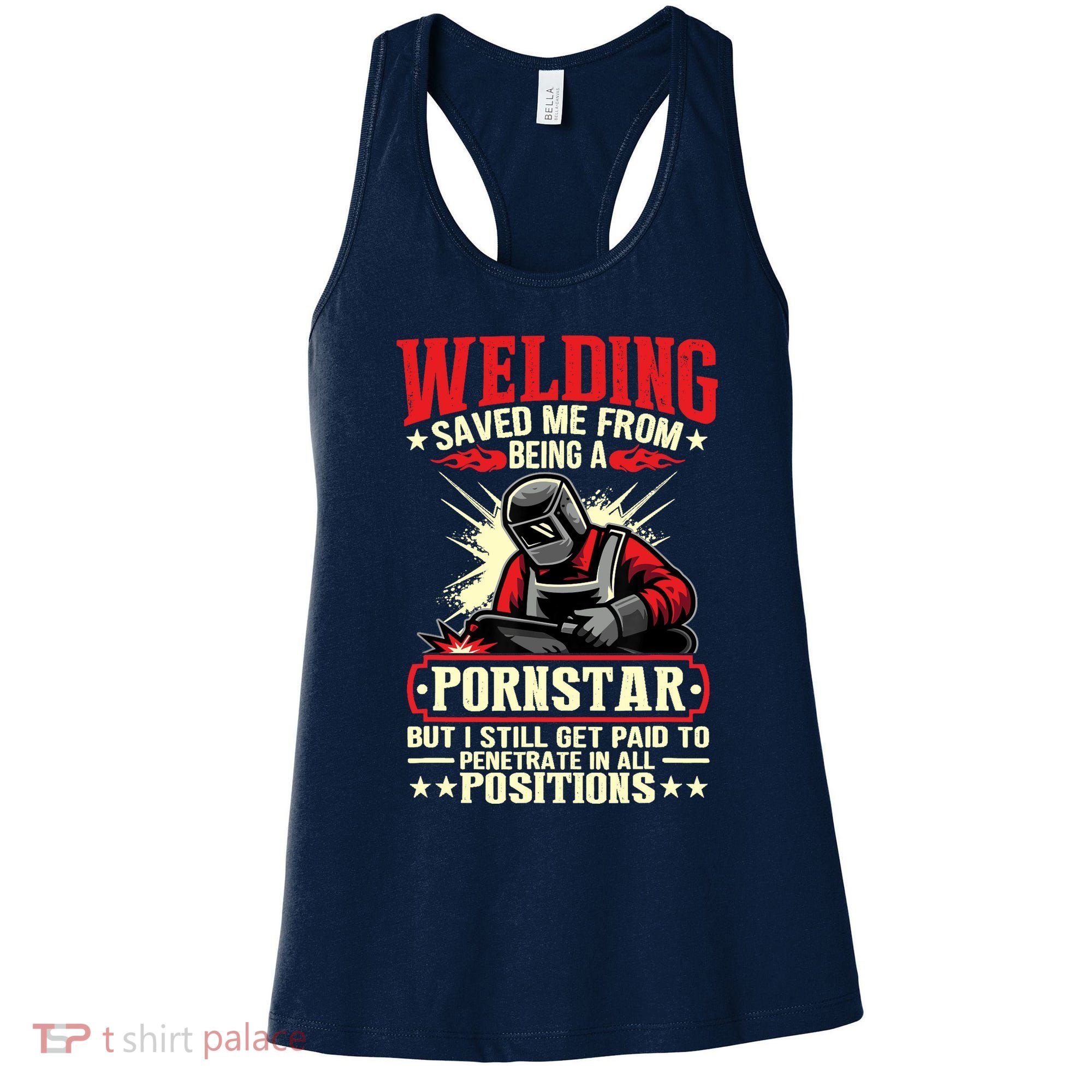 Welding Saved Me From Being A Pornstar But I Still Get Paid Women's Tank Top