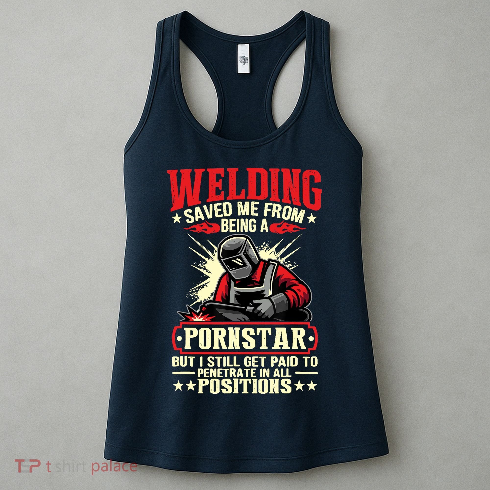 Welding Saved Me From Being A Pornstar But I Still Get Paid Women's Tank Top