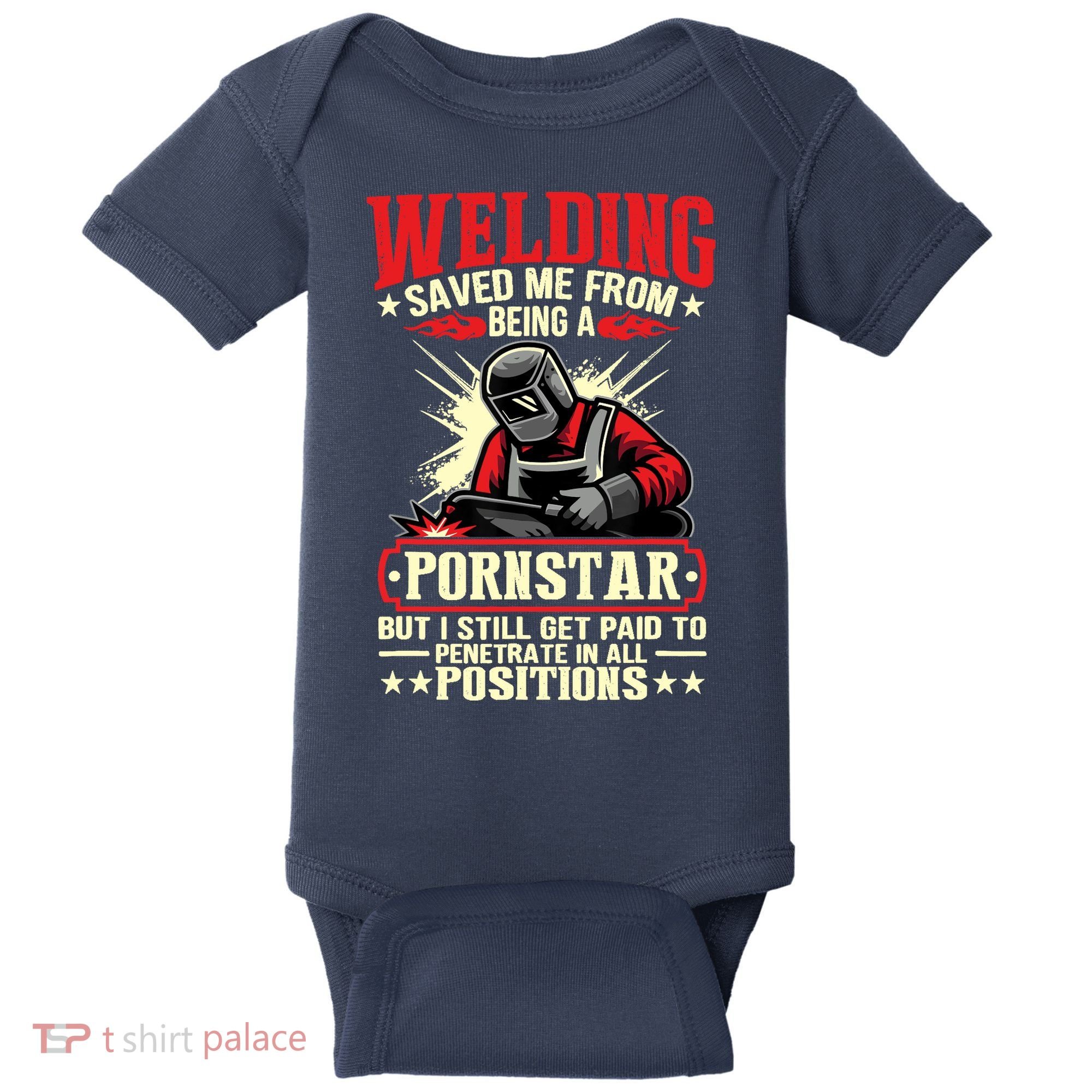 Welding Saved Me From Being A Pornstar But I Still Get Paid Baby Bodysuit