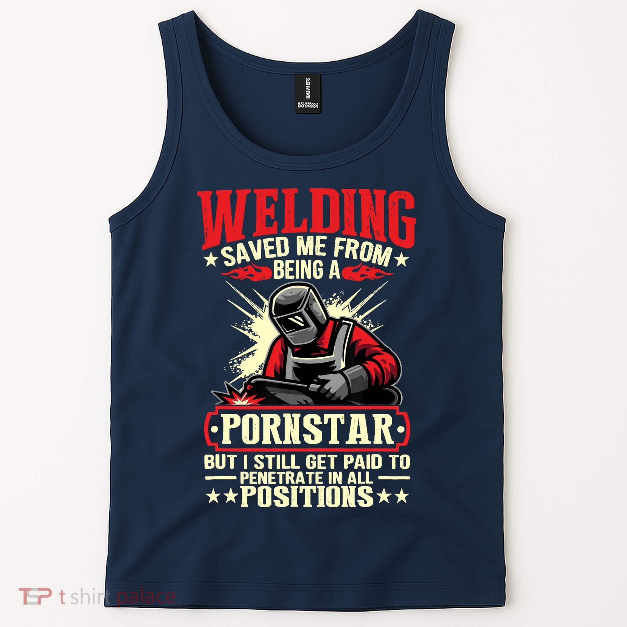 Welding Saved Me From Being A Pornstar But I Still Get Paid Tank Top