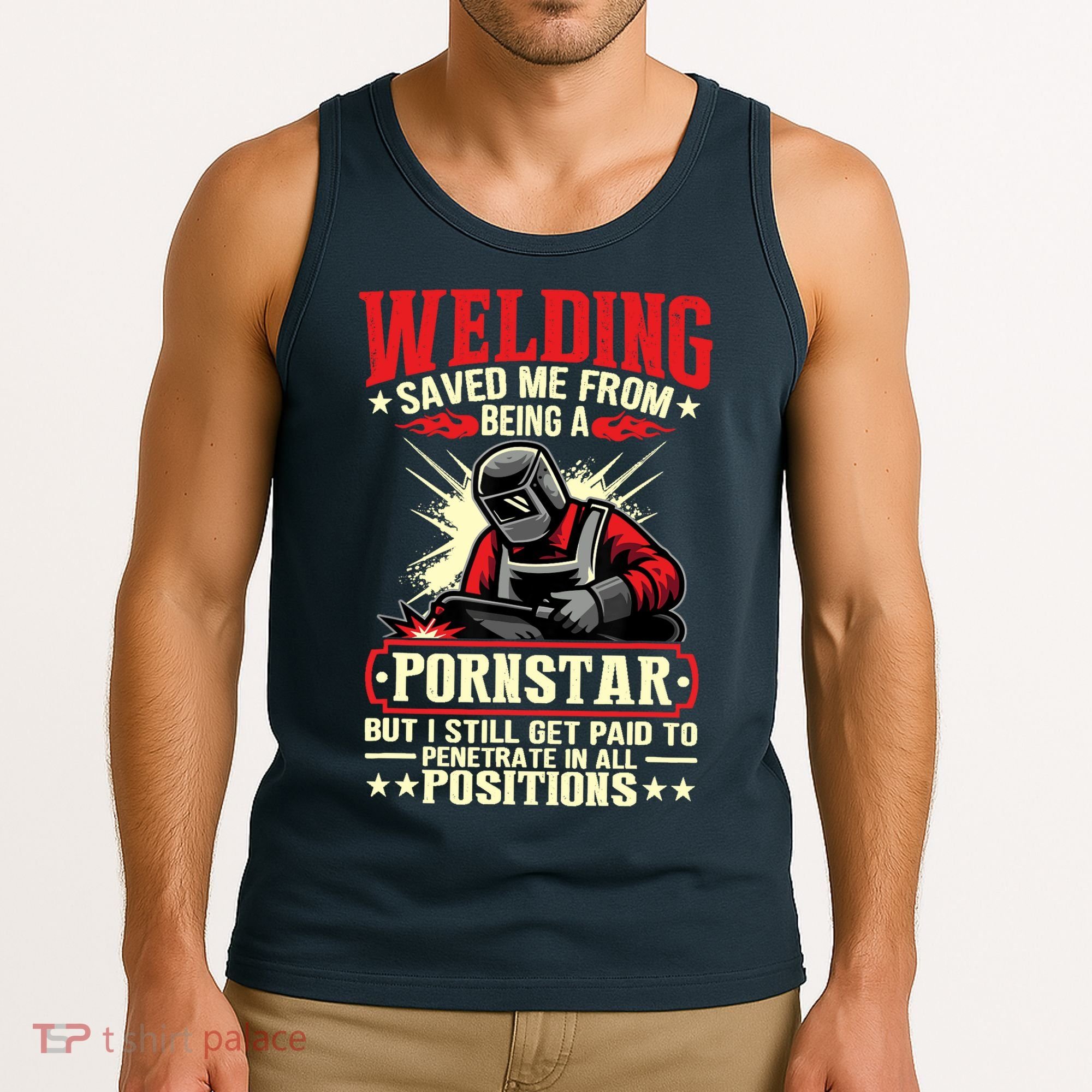 Welding Saved Me From Being A Pornstar But I Still Get Paid Tank Top