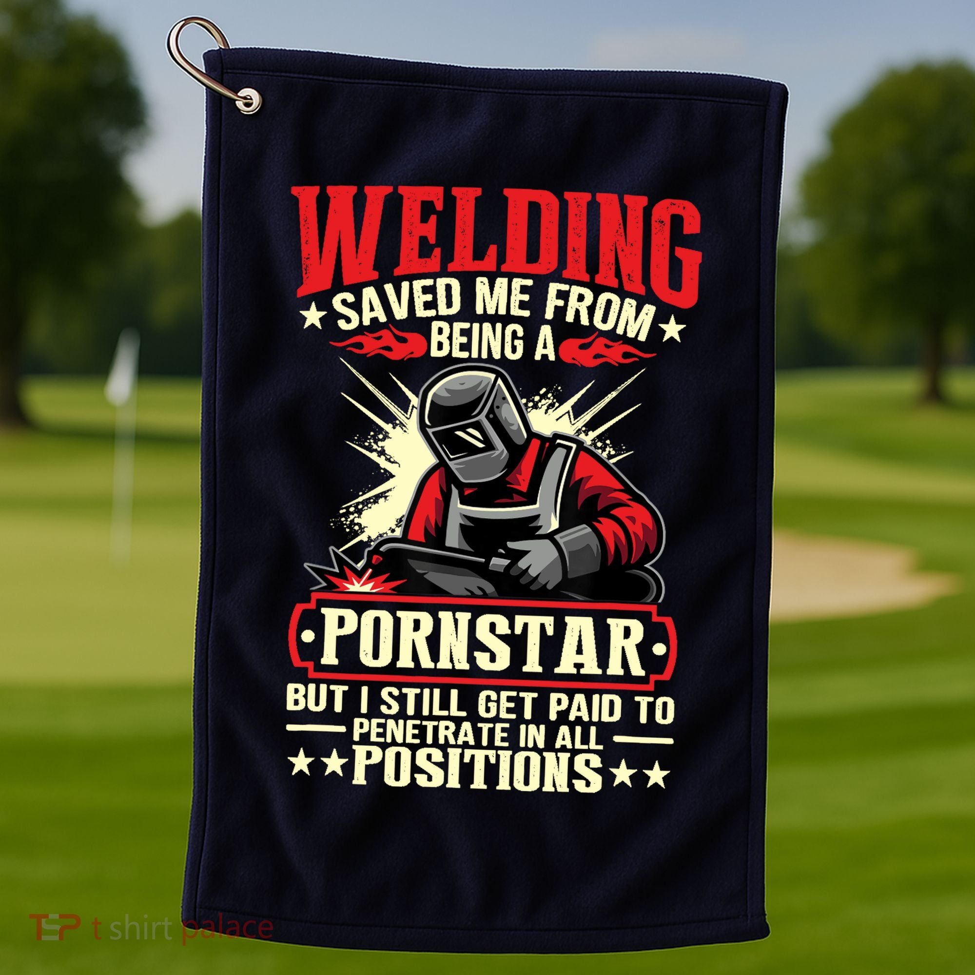Welding Saved Me From Being A Pornstar But I Still Get Paid Golf Towel