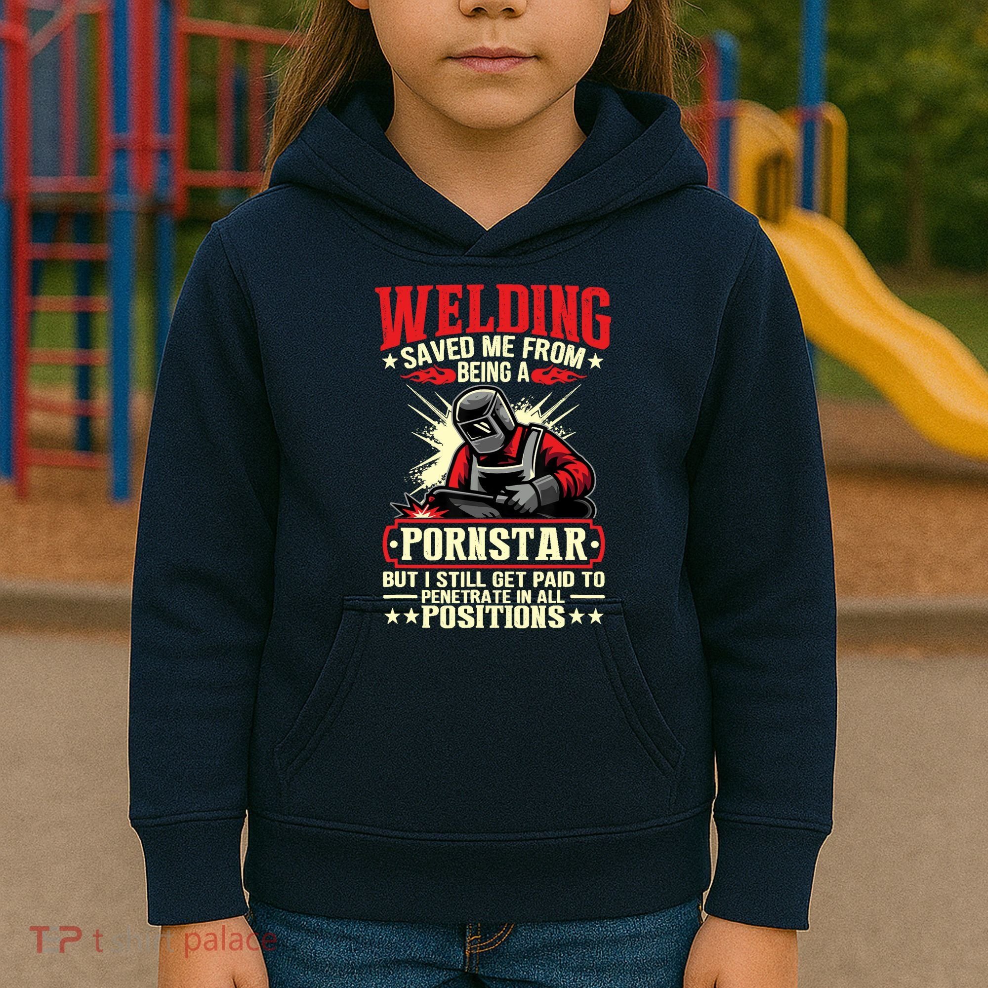 Welding Saved Me From Being A Pornstar But I Still Get Paid Kids Hoodie