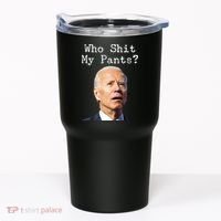 Who Shit My Pant's Funny Anti Joe Biden Tumbler thumb 0