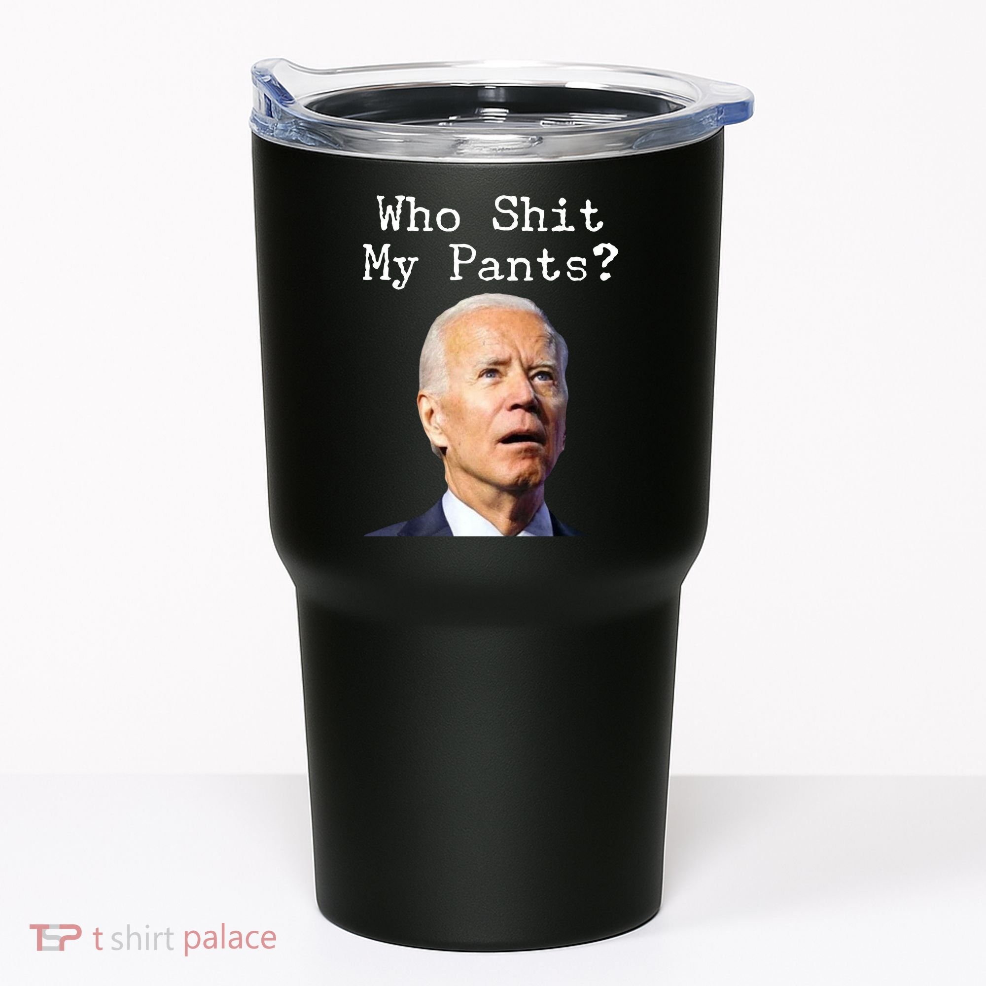 Who Shit My Pant's Funny Anti Joe Biden Tumbler