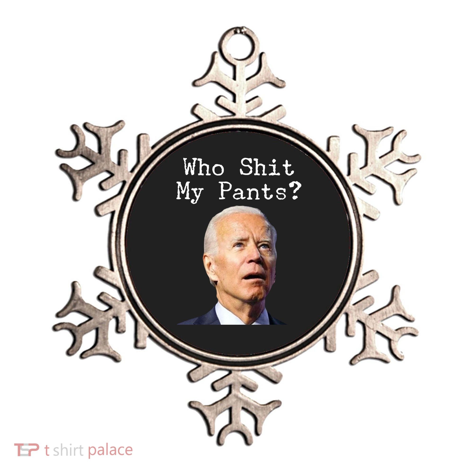 Who Shit My Pant's Funny Anti Joe Biden Ornament